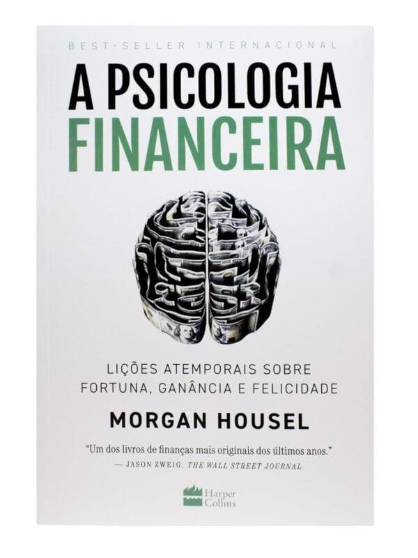 A psicologia financeira licoes atemporais sobre fortuna ganancia e felicidade 3