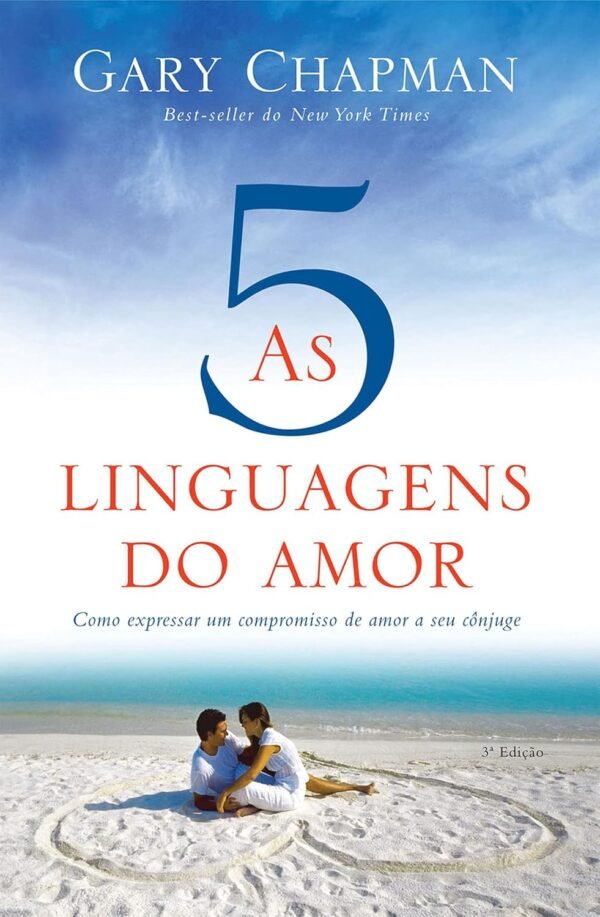 As 5 linguagens do amor 3a edicao Como expressar um compromisso de amor a seu conjuge 1