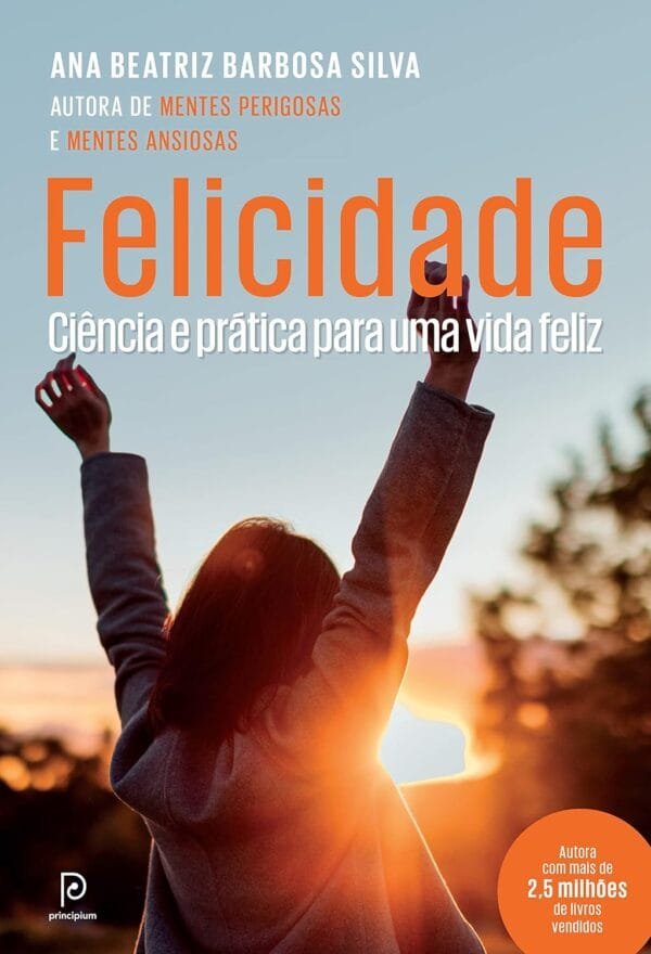 Felicidade Ciencia e pratica para uma vida feliz 1